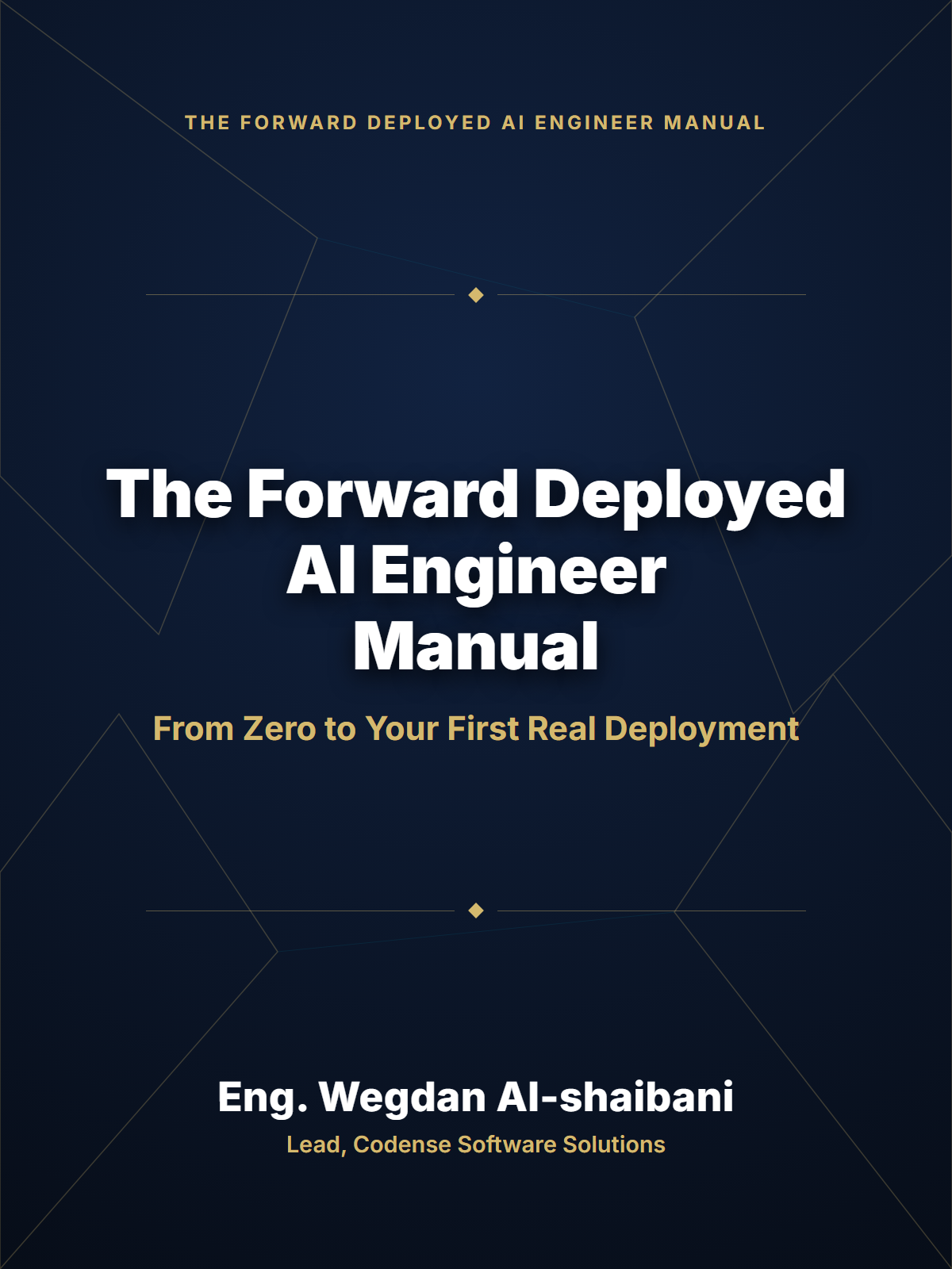 The Forward Deployed AI Engineer Manual: From Zero to Your First Real Enterprise Deployment